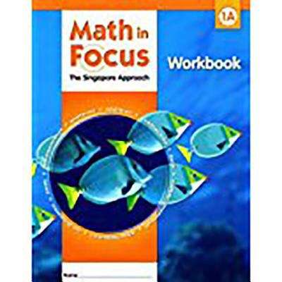 Book cover of Math in FocusTM: The Singapore Approach, Workbook, 1A