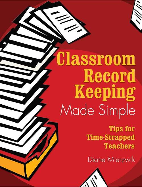 Book cover of Classroom Record Keeping Made Simple: Tips for Time-Strapped Teachers