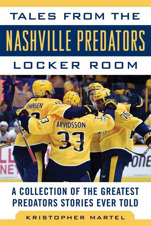 Book cover of Tales from the Nashville Predators Locker Room: A Collection of the Greatest Predators Stories Ever Told (Tales from the Team #1)