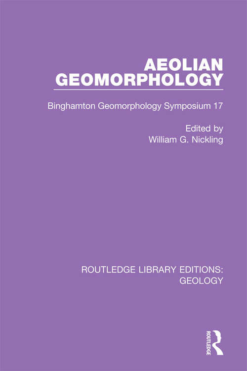 Book cover of Aeolian Geomorphology: Binghamton Geomorphology Symposium 17 (Routledge Library Editions: Geology #2)