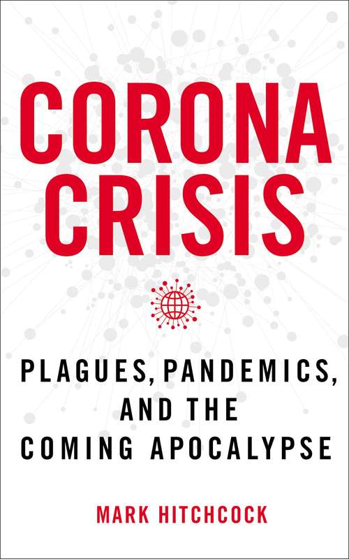 Book cover of Corona Crisis: Plagues, Pandemics, and the Coming Apocalypse