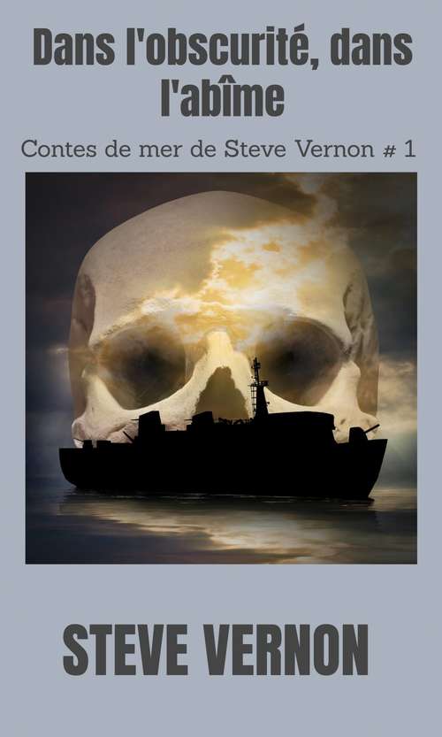 Book cover of Dans l'obscurité, dans l'abîme: Contes de mer de Steve Vernon # 1