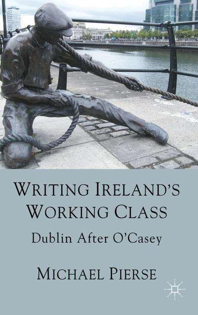 Book cover of Writing Ireland’s Working Class