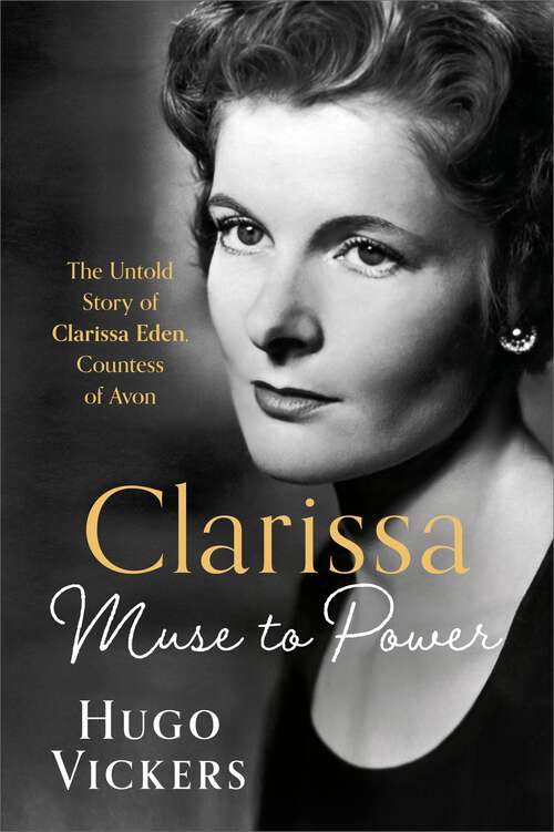 Book cover of CLARISSA: Muse to Power, The Untold Story of Clarissa Eden, Countess of Avon