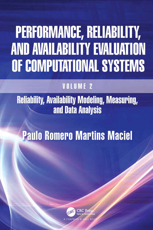 Book cover of Performance, Reliability, and Availability Evaluation of Computational Systems, Volume 2: Reliability, Availability Modeling, Measuring, and Data Analysis