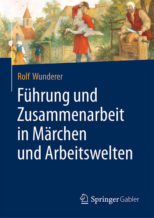 Book cover of Führung und Zusammenarbeit in Märchen und Arbeitswelten (1. Aufl. 2018)