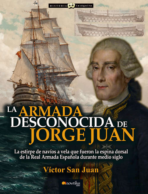 Book cover of La Armada desconocida de Jorge Juan (Historia Incógnita)