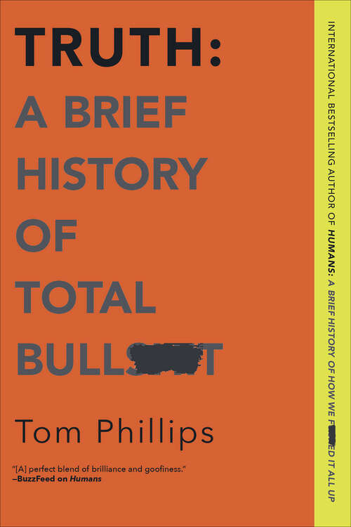 Book cover of Truth: A Brief History Of Total Bullsh*t (Original)
