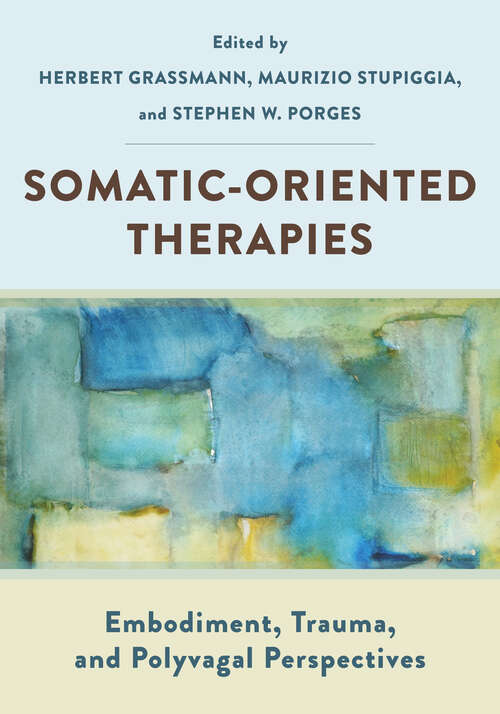 Book cover of Somatic-Oriented Therapies: Embodiment, Trauma, and Polyvagal Perspectives