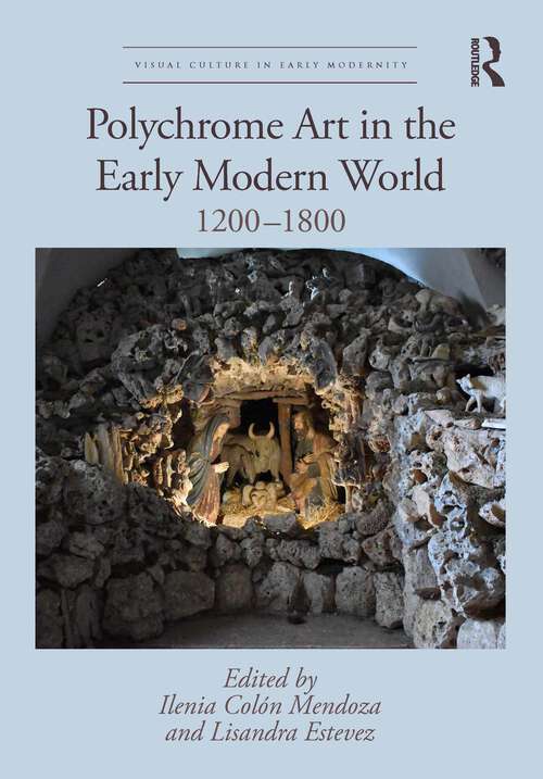 Book cover of Polychrome Art in the Early Modern World: 1200–1800 (ISSN)