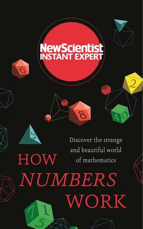 Book cover of How Numbers Work: Discover the strange and beautiful world of mathematics (Instant Expert)