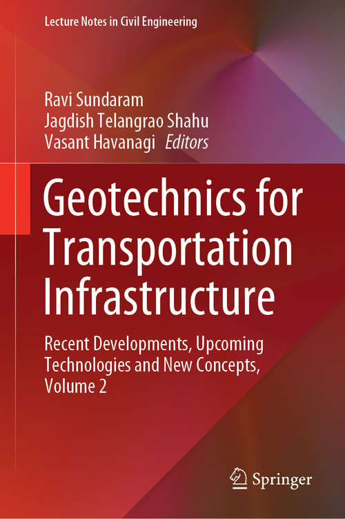 Book cover of Geotechnics for Transportation Infrastructure: Recent Developments, Upcoming Technologies and New Concepts, Volume 2 (1st ed. 2019) (Lecture Notes in Civil Engineering #29)