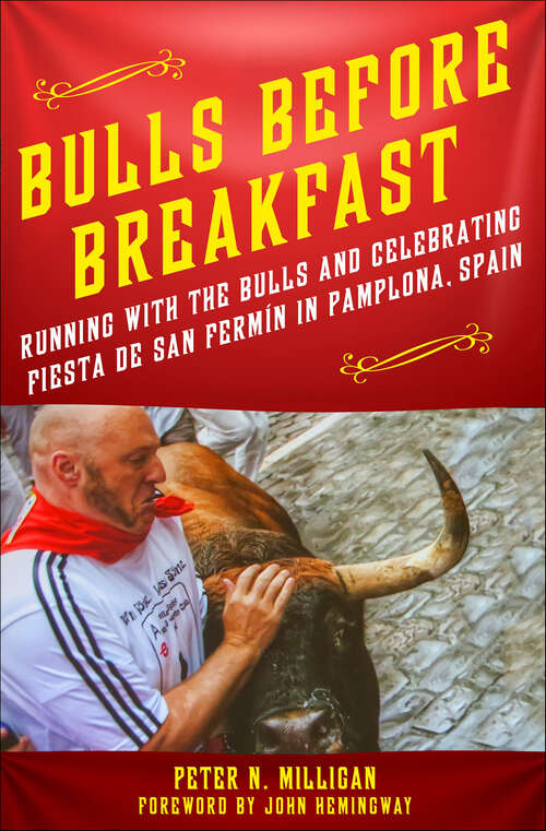 Book cover of Bulls Before Breakfast: Running with the Bulls and Celebrating Fiesta de San Fermín in Pamplona, Spain
