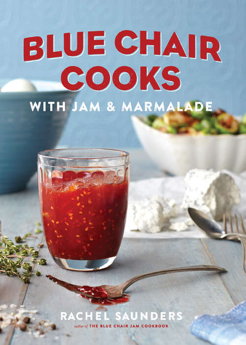 Book cover of Blue Chair Cooks with Jam & Marmalade: Morning, Noon And Night (Blue Chair Jam Ser. #2)