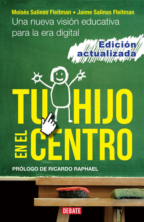 Book cover of Tu hijo en el centro: Una nueva visión educativa para la era digital