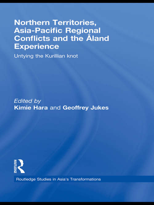 Book cover of Northern Territories, Asia-Pacific Regional Conflicts and the Aland Experience: Untying the Kurillian Knot (Routledge Studies in Asia's Transformations)