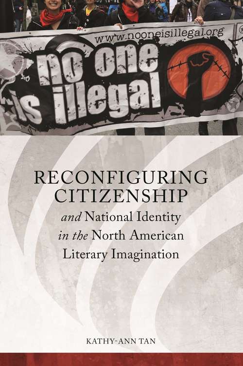 Book cover of Reconfiguring Citizenship and National Identity in the North American Literary Imagination (Series in Citizenship Studies)