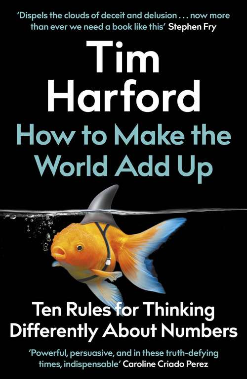 Book cover of How to Make the World Add Up: Ten Rules for Thinking Differently About Numbers