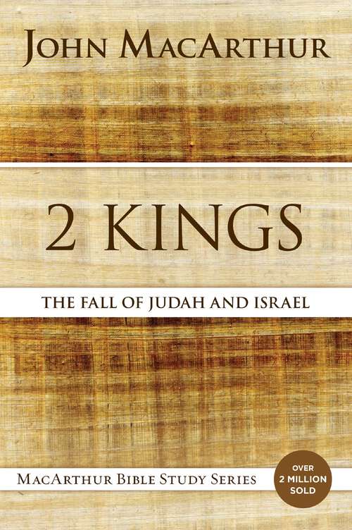 Book cover of 2 Kings: The Fall of Judah and Israel (MacArthur Bible Studies)