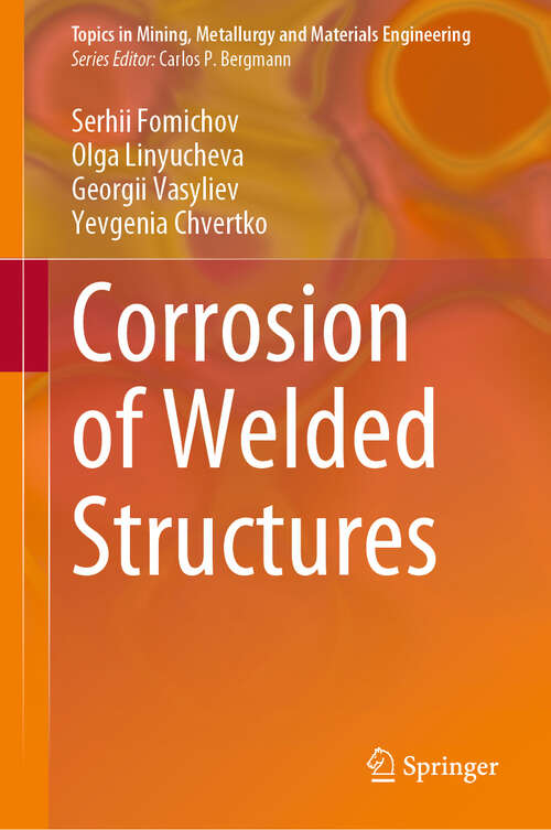 Book cover of Corrosion of Welded Structures (Topics in Mining, Metallurgy and Materials Engineering)