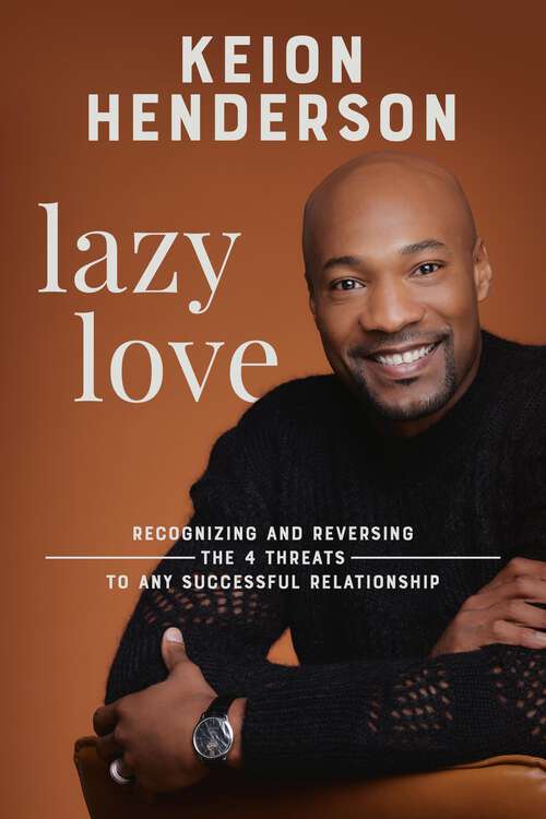 Book cover of Lazy Love: Recognizing and Reversing the 4 Threats to any Successful Relationship