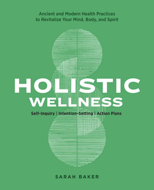 Book cover of Holistic Wellness: Ancient and Modern Health Practices to Revitalize Your Mind, Body, and Spirit