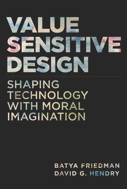 Book cover of Value Sensitive Design: Shaping Technology with Moral Imagination