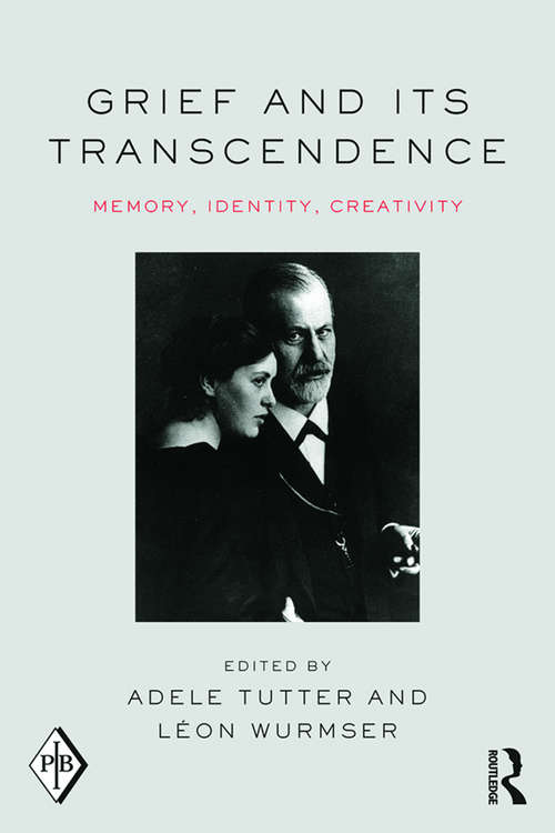 Book cover of Grief and Its Transcendence: Memory, Identity, Creativity (Psychoanalytic Inquiry Book Series)