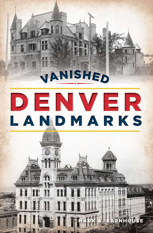 Book cover of Vanished Denver Landmarks (Lost)