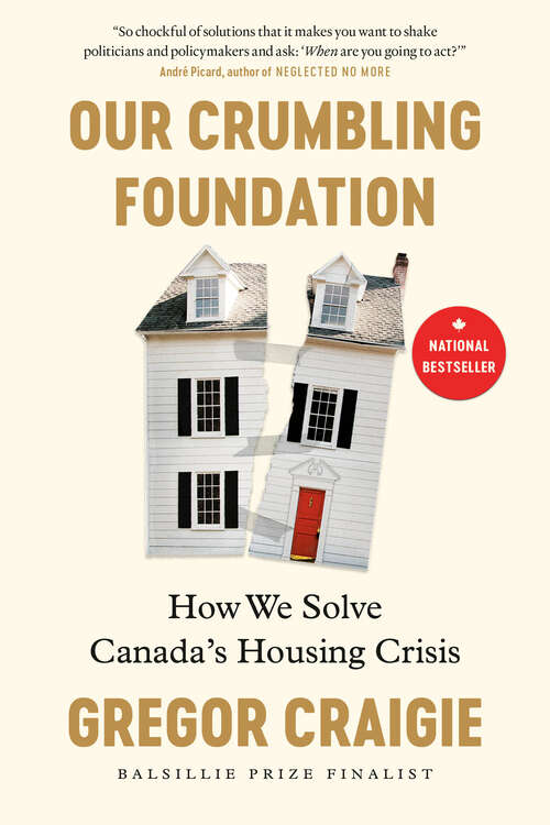 Book cover of Our Crumbling Foundation: How We Solve Canada's Housing Crisis