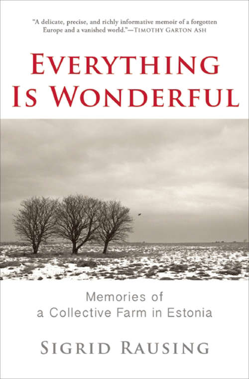 Book cover of Everything Is Wonderful: Memories of a Collective Farm in Estonia