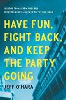 Book cover of Have Fun, Fight Back, And Keep The Party Going