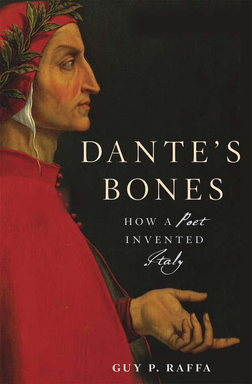 Book cover of Dante’s Bones: How a Poet Invented Italy