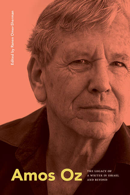 Book cover of Amos Oz: The Legacy of a Writer in Israel and Beyond (SUNY series in Contemporary Jewish Literature and Culture)