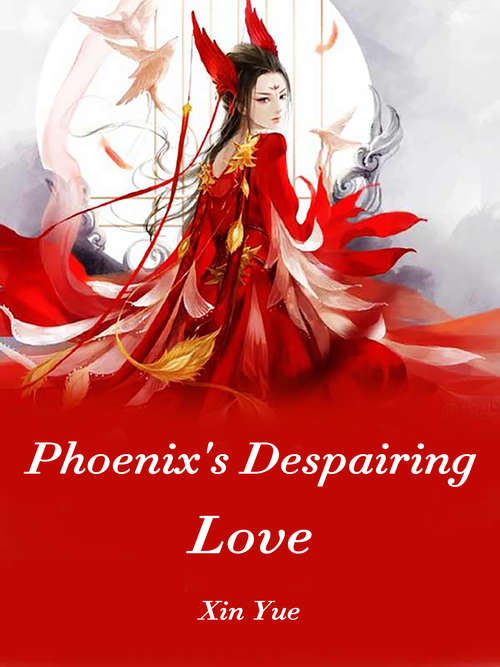 Book cover of Phoenix's Despairing Love: Volume 1 (Volume 1 #1)