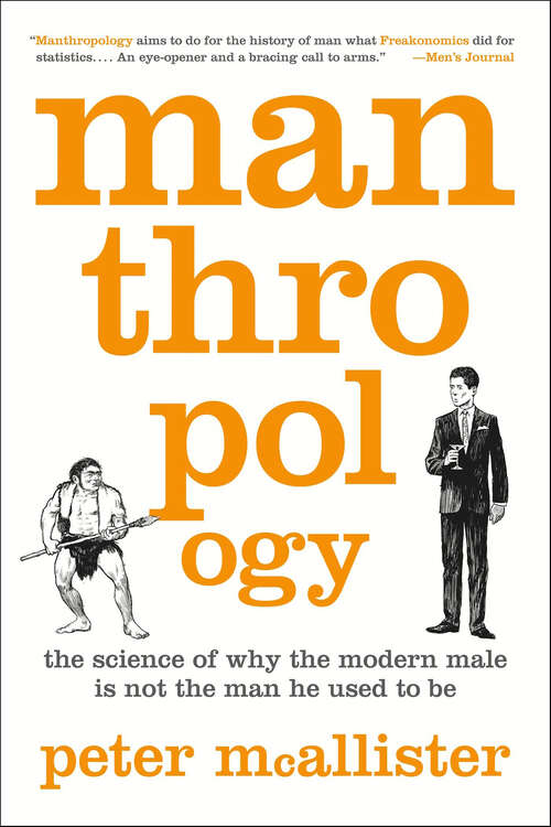 Book cover of Manthropology: The Science of Why the Modern Male Is Not the Man He Used to Be