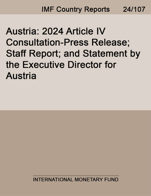 Book cover of Austria: 2024 Article Iv Consultation-press Release; Staff Report; And Statement By The Executive Director For Austria (Imf Staff Country Reports)