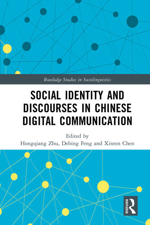 Book cover of Social Identity and Discourses in Chinese Digital Communication (Routledge Studies in Sociolinguistics)