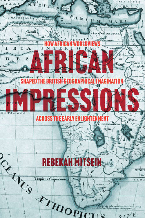 Book cover of African Impressions: How African Worldviews Shaped the British Geographical Imagination across the Early Enlightenment