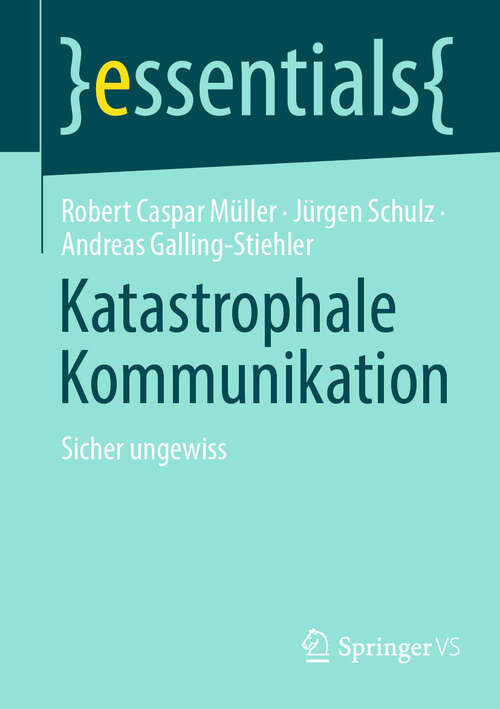 Book cover of Katastrophale Kommunikation: Sicher ungewiss (2024) (essentials)