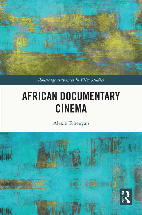 Book cover of African Documentary Cinema: Beyond Representation (Routledge Advances in Film Studies)