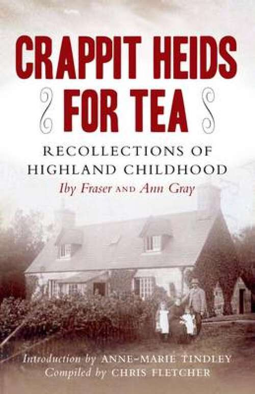 Book cover of Crappit Heids for Tea: Recollections of Highland Childhood