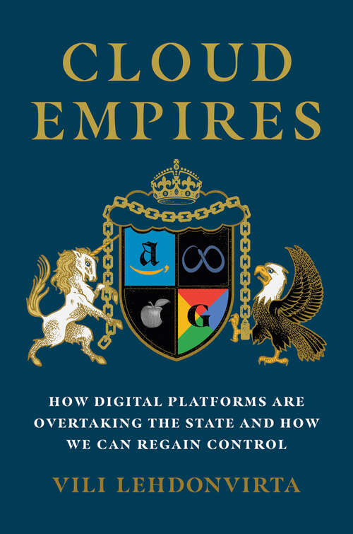 Book cover of Cloud Empires: How Digital Platforms Are Overtaking the State and How We Can Regain Control