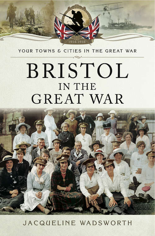 Book cover of Bristol in the Great War (Your Towns & Cities in the Great War)