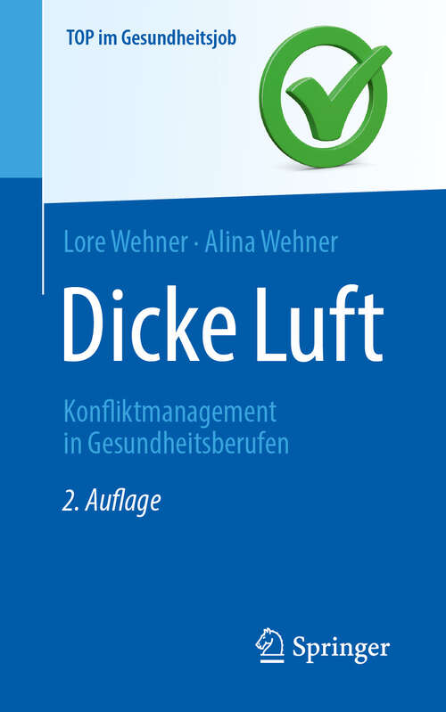 Book cover of Dicke Luft - Konfliktmanagement in Gesundheitsberufen (2. Aufl. 2024) (Top im Gesundheitsjob)