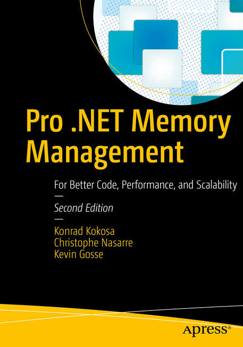 Book cover of Pro .NET Memory Management: For Better Code, Performance, and Scalability (Second Edition)