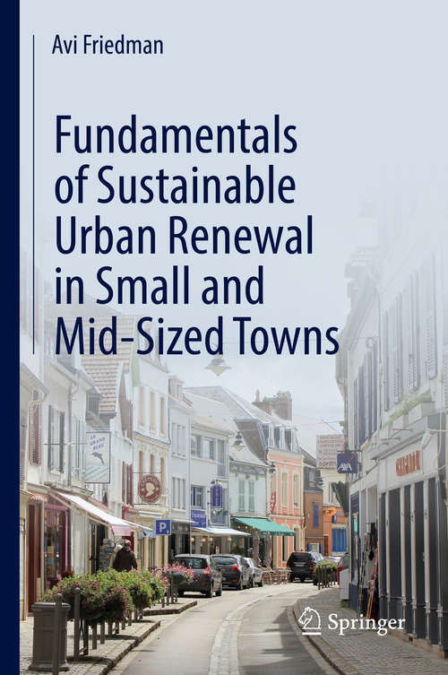 Book cover of Fundamentals of Sustainable Urban Renewal in Small and Mid-Sized Towns (1st ed. 2018)