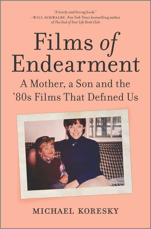 Book cover of Films of Endearment: A Mother, a Son and the '80s Films That Defined Us (Original)