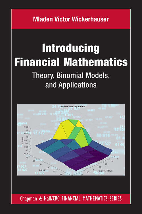 Book cover of Introducing Financial Mathematics: Theory, Binomial Models, and Applications (Chapman and Hall/CRC Financial Mathematics Series)