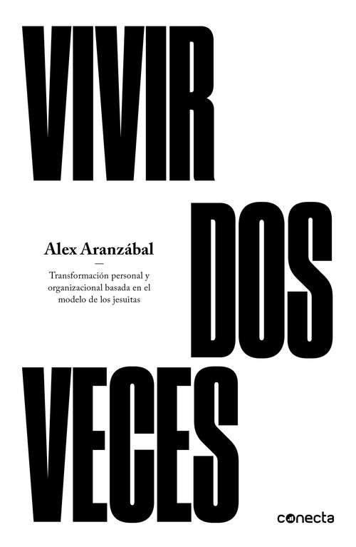 Book cover of Vivir dos veces: Transformación personal y organizacional basada en el modelo de los jesuitas